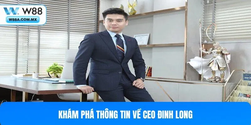 Bật mí thông tin về CEO Đinh Long