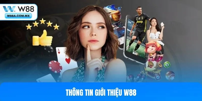 Những thông tin cơ bản giới thiệu W88