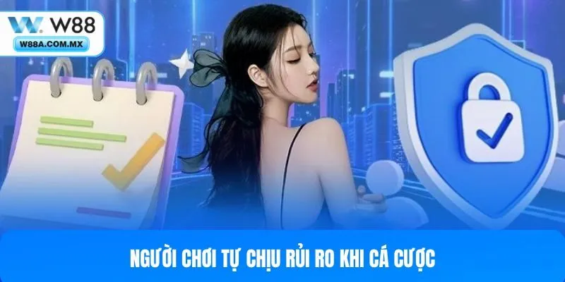 Người chơi tự chịu rủi ro khi tham gia cá cược tại nhà cái