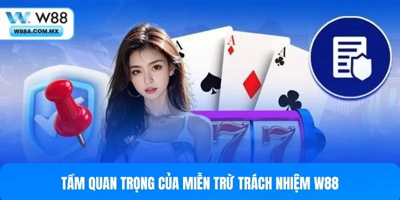 Tầm quan trọng của chính sách miễn trừ đối với người chơi và W88