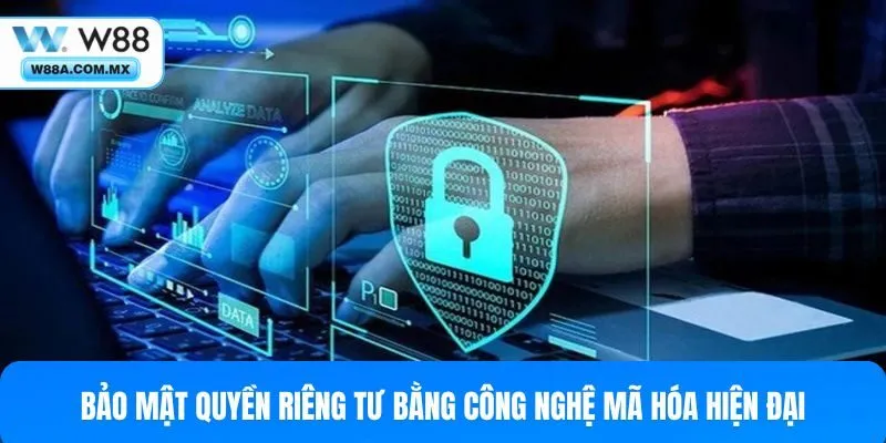 W88 đầu tư công nghệ hiện đại để bảo vệ quyền riêng tư khách hàng