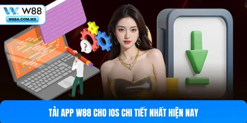 Tải app W88 cho iOS chi tiết nhất hiện nay