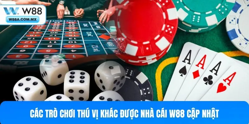 Các trò chơi thú vị khác được nhà cái W88 cập nhật