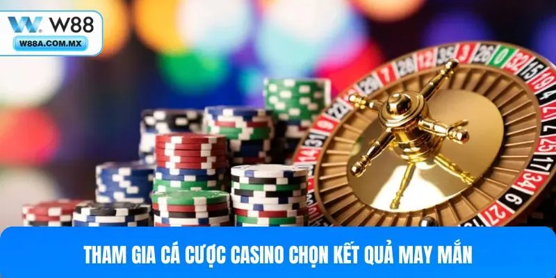 Tham gia cá cược casino chọn kết quả may mắn